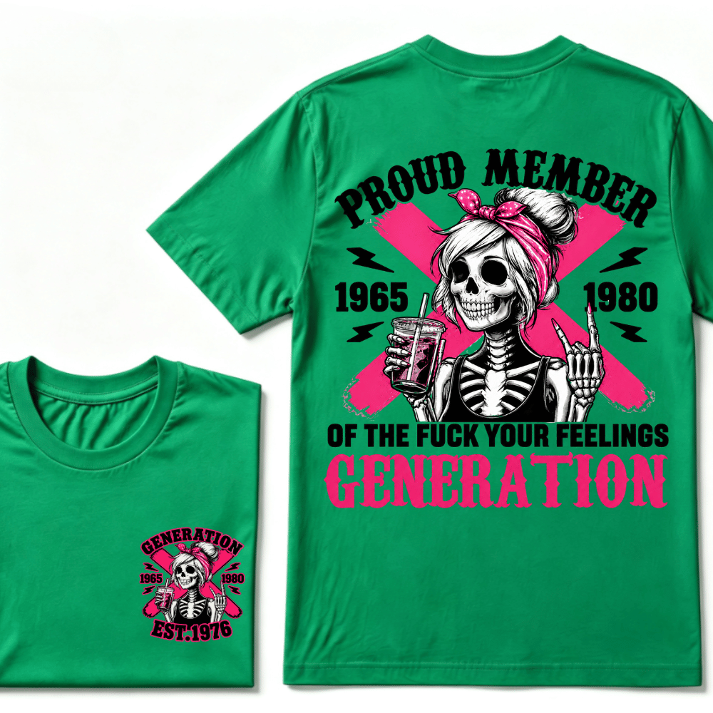 PROUD MEMBER OF THE FUCK YOUR FEELINGS 1965 1980 GEN X Customize Year Skull T-Shirt