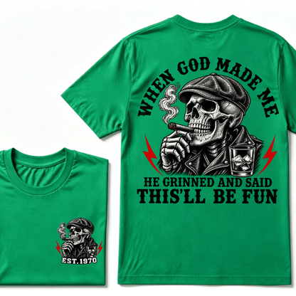 When God Made Me He Grinned And Said "This‘ll Be Fun" Custom EST.Year T-shirt