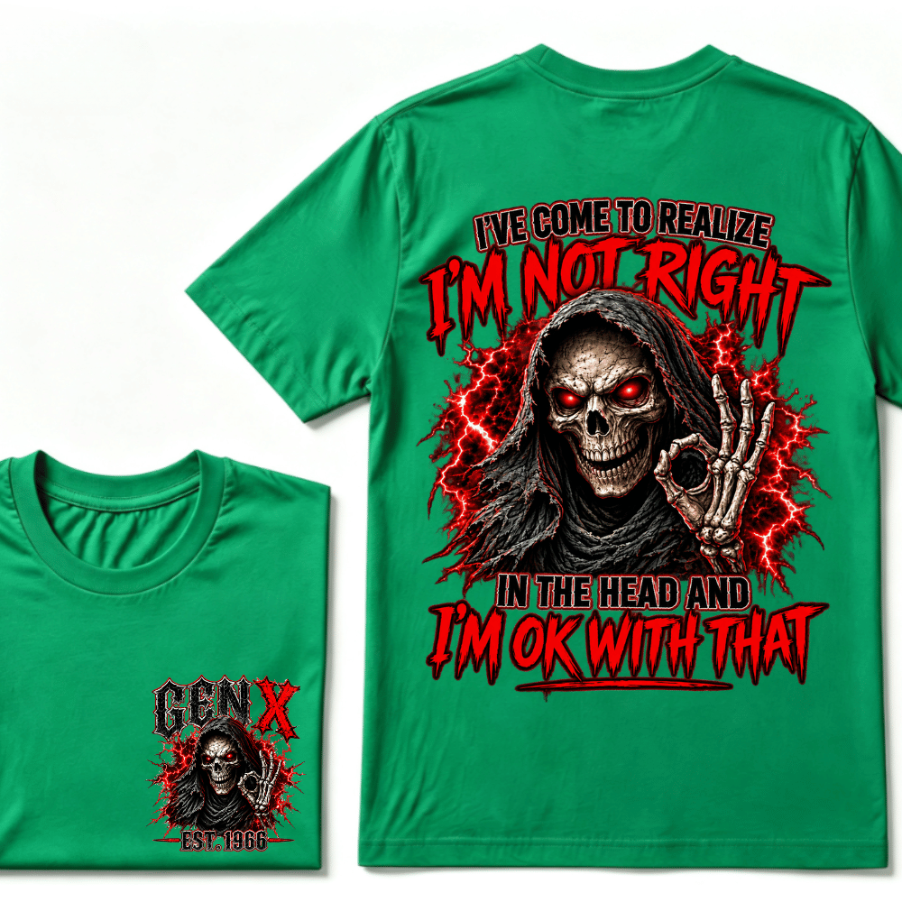 Custom Year I’ve Come To Realize I'm Not Right I'm OK With That Funny Gen X EST.Year T-Shirt
