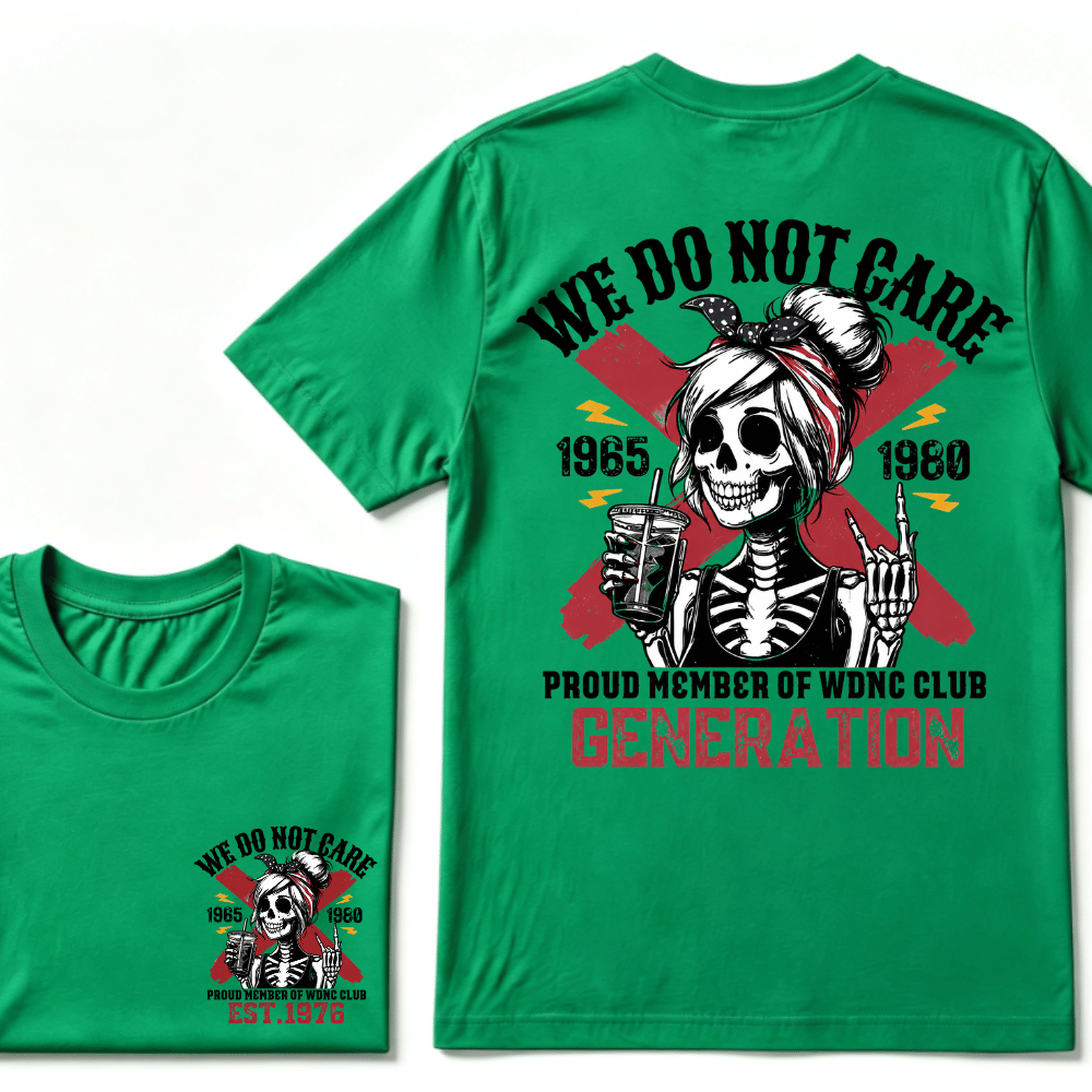 WE DO NOT CARE PROUD MEMBER OF WDNC CLUB GENERATION 1965 1980 GEN X EST.Year Customize Year Skull T-Shirt