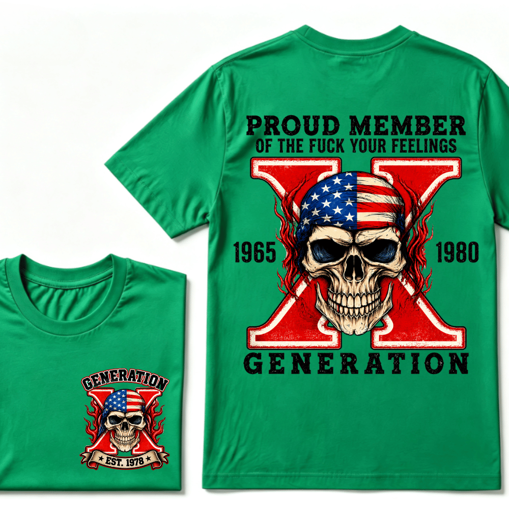 Proud Member Of Your Feelings Generation 1965-1980 Gen X Skull Custom EST Printing T-shirt