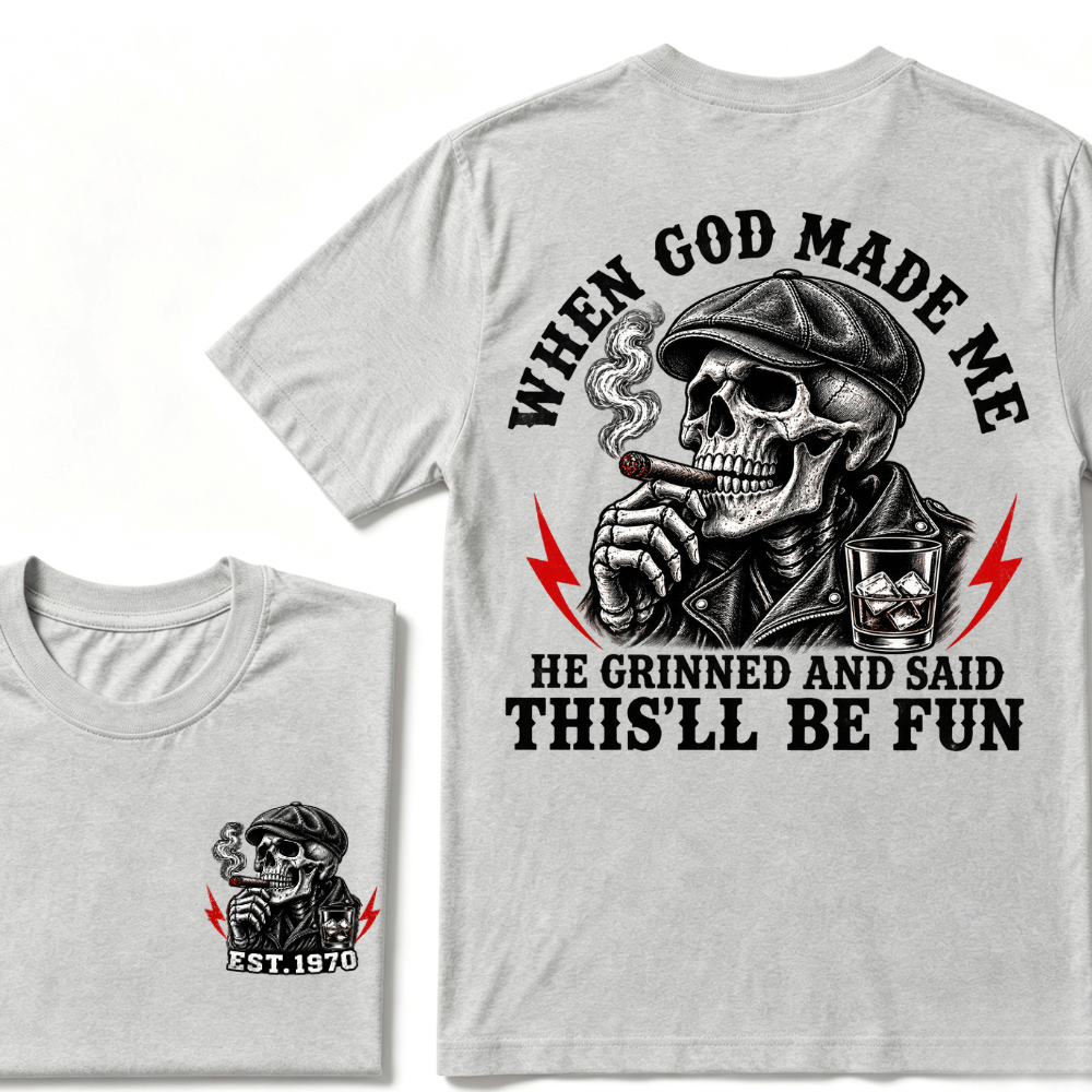 When God Made Me He Grinned And Said "This‘ll Be Fun" Custom EST.Year T-shirt