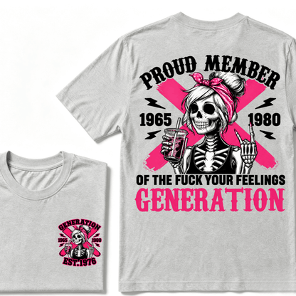 PROUD MEMBER OF THE FUCK YOUR FEELINGS 1965 1980 GEN X Customize Year Skull T-Shirt