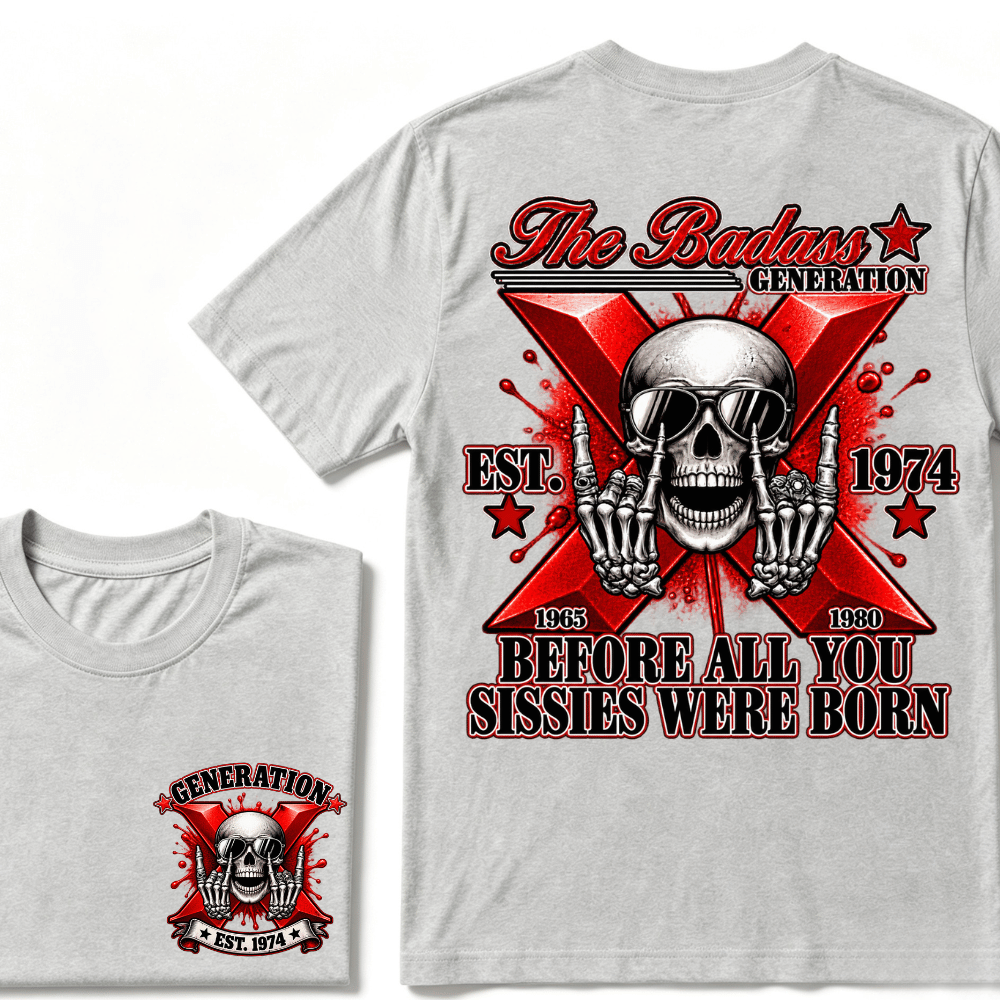 The Badass Generation X 1965-1980 Before All You  Sissies Were Born EST.Year Skull Unisex T-shirt
