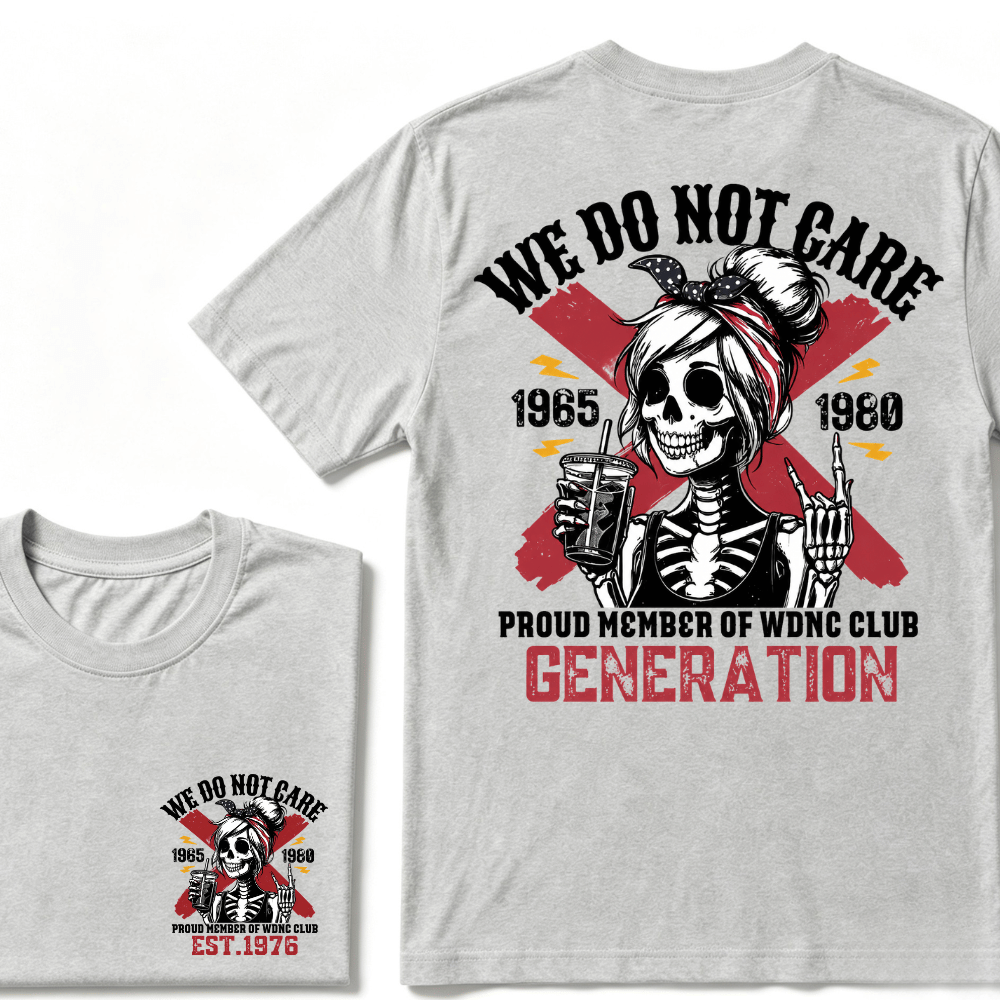 WE DO NOT CARE PROUD MEMBER OF WDNC CLUB GENERATION 1965 1980 GEN X EST.Year Customize Year Skull T-Shirt