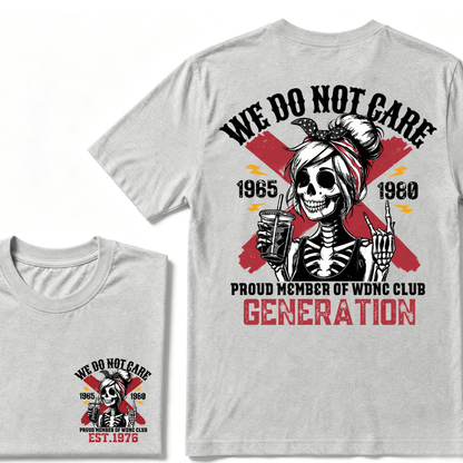 WE DO NOT CARE PROUD MEMBER OF WDNC CLUB GENERATION 1965 1980 GEN X EST.Year Customize Year Skull T-Shirt