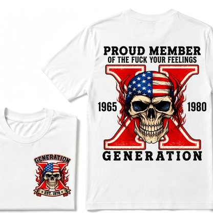 Proud Member Of Your Feelings Generation 1965-1980 Gen X Skull Custom EST Printing T-shirt