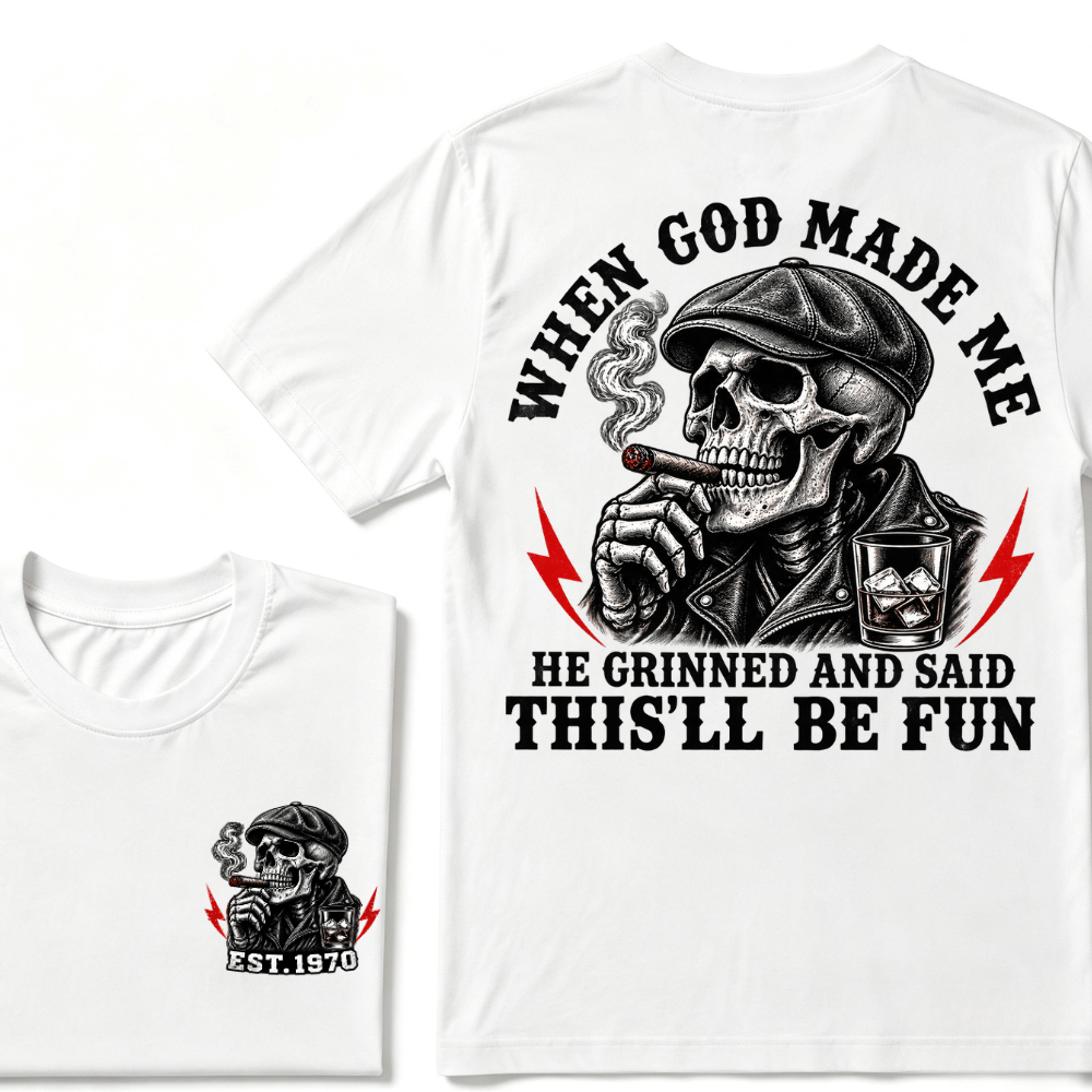 When God Made Me He Grinned And Said "This‘ll Be Fun" Custom EST.Year T-shirt