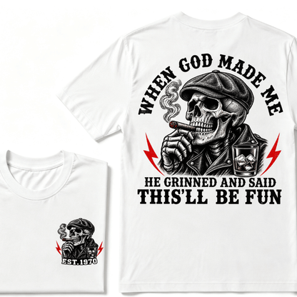 When God Made Me He Grinned And Said "This‘ll Be Fun" Custom EST.Year T-shirt