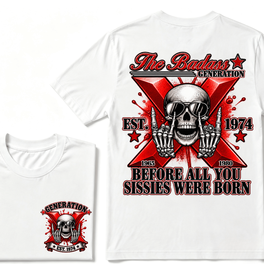 The Badass Generation X 1965-1980 Before All You  Sissies Were Born EST.Year Skull Unisex T-shirt