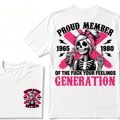 PROUD MEMBER OF THE FUCK YOUR FEELINGS 1965 1980 GEN X Customize Year Skull T-Shirt