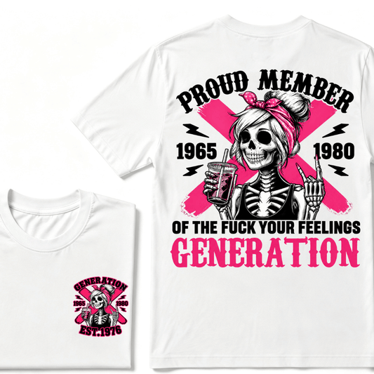 PROUD MEMBER OF THE FUCK YOUR FEELINGS 1965 1980 GEN X Customize Year Skull T-Shirt