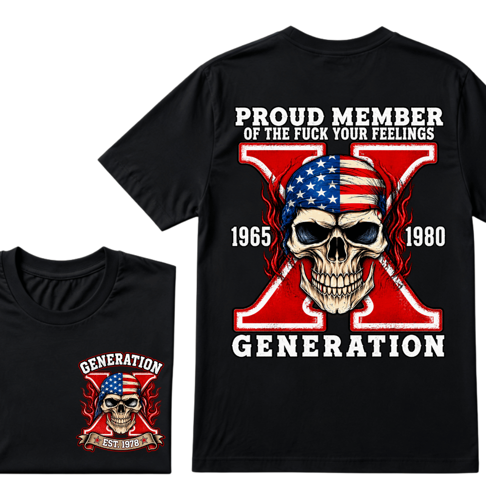 Proud Member Of Your Feelings Generation 1965-1980 Gen X Skull Custom EST Printing T-shirt