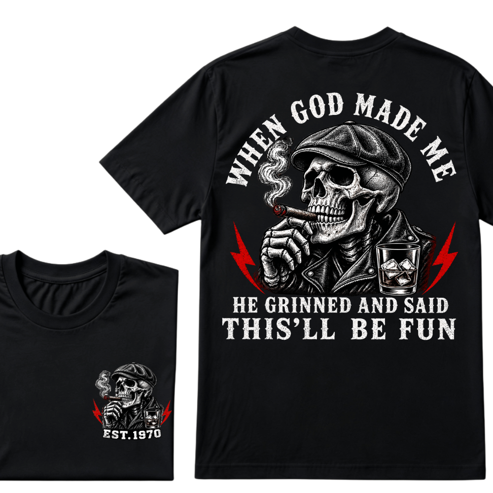 When God Made Me He Grinned And Said "This‘ll Be Fun" Custom EST.Year T-shirt