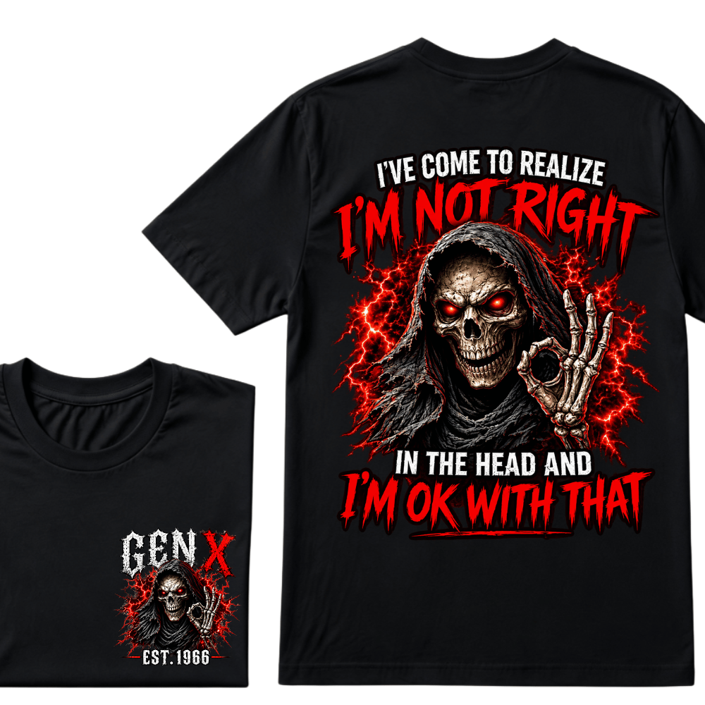 Custom Year I’ve Come To Realize I'm Not Right I'm OK With That Funny Gen X EST.Year T-Shirt