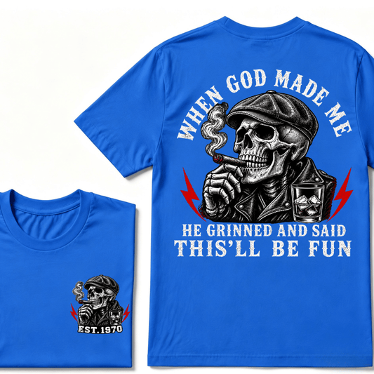 When God Made Me He Grinned And Said "This‘ll Be Fun" Custom EST.Year T-shirt