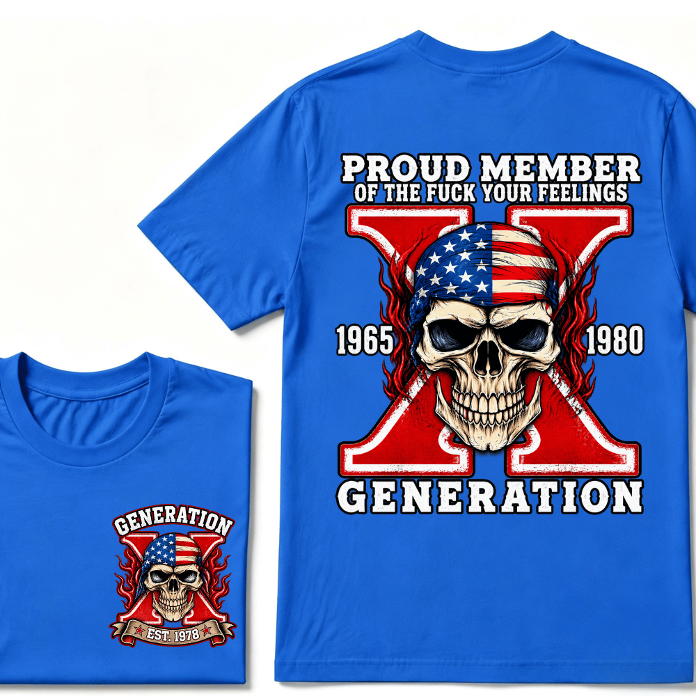 Proud Member Of Your Feelings Generation 1965-1980 Gen X Skull Custom EST Printing T-shirt