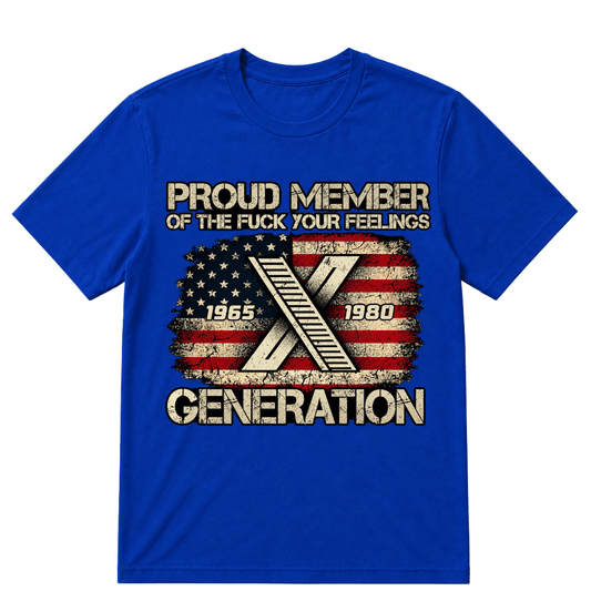 Proud Member Of The Fuck Your Feelings Gen X Vintage T-Shirt