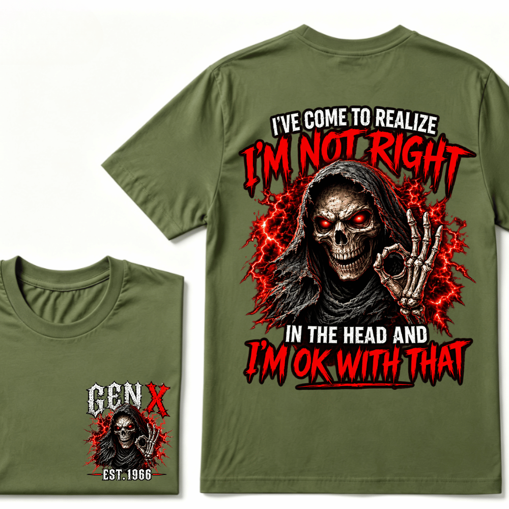 Custom Year I’ve Come To Realize I'm Not Right I'm OK With That Funny Gen X EST.Year T-Shirt