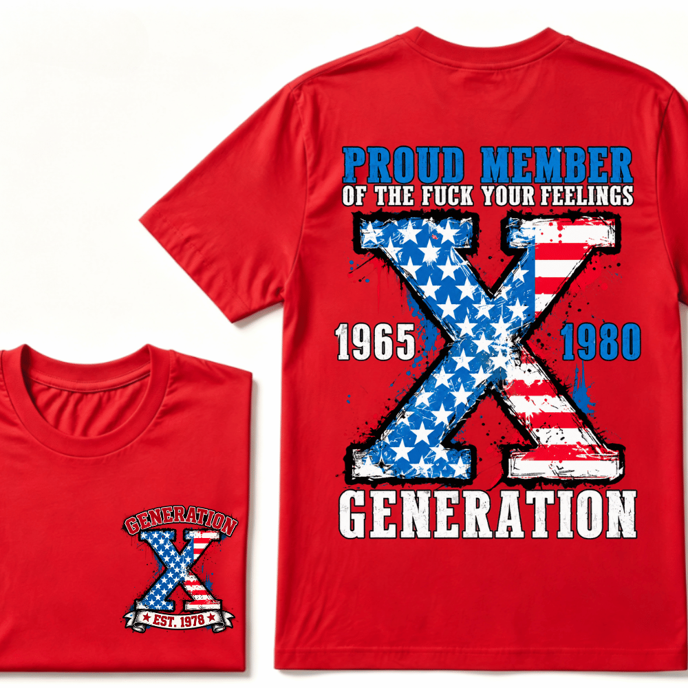 Proud Member Of Your Feelings Generation 1965-1980 Gen X Custom EST.Year Printing T-shirt