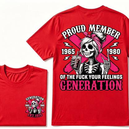 PROUD MEMBER OF THE FUCK YOUR FEELINGS 1965 1980 GEN X Customize Year Skull T-Shirt