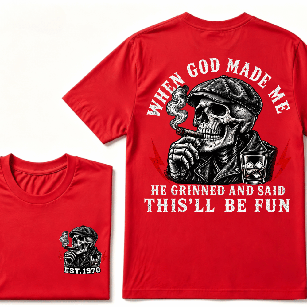 When God Made Me He Grinned And Said "This‘ll Be Fun" Custom EST.Year T-shirt