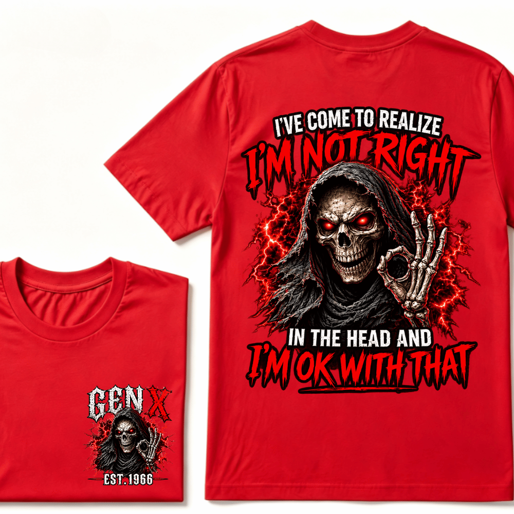 Custom Year I’ve Come To Realize I'm Not Right I'm OK With That Funny Gen X EST.Year T-Shirt