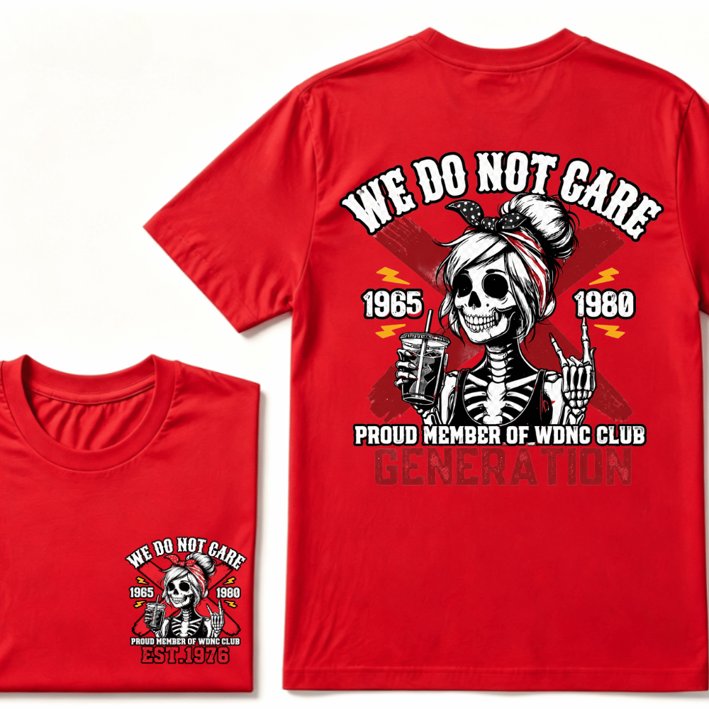 WE DO NOT CARE PROUD MEMBER OF WDNC CLUB GENERATION 1965 1980 GEN X EST.Year Customize Year Skull T-Shirt