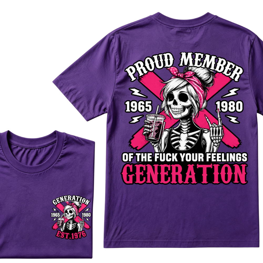 PROUD MEMBER OF THE FUCK YOUR FEELINGS 1965 1980 GEN X Customize Year Skull T-Shirt