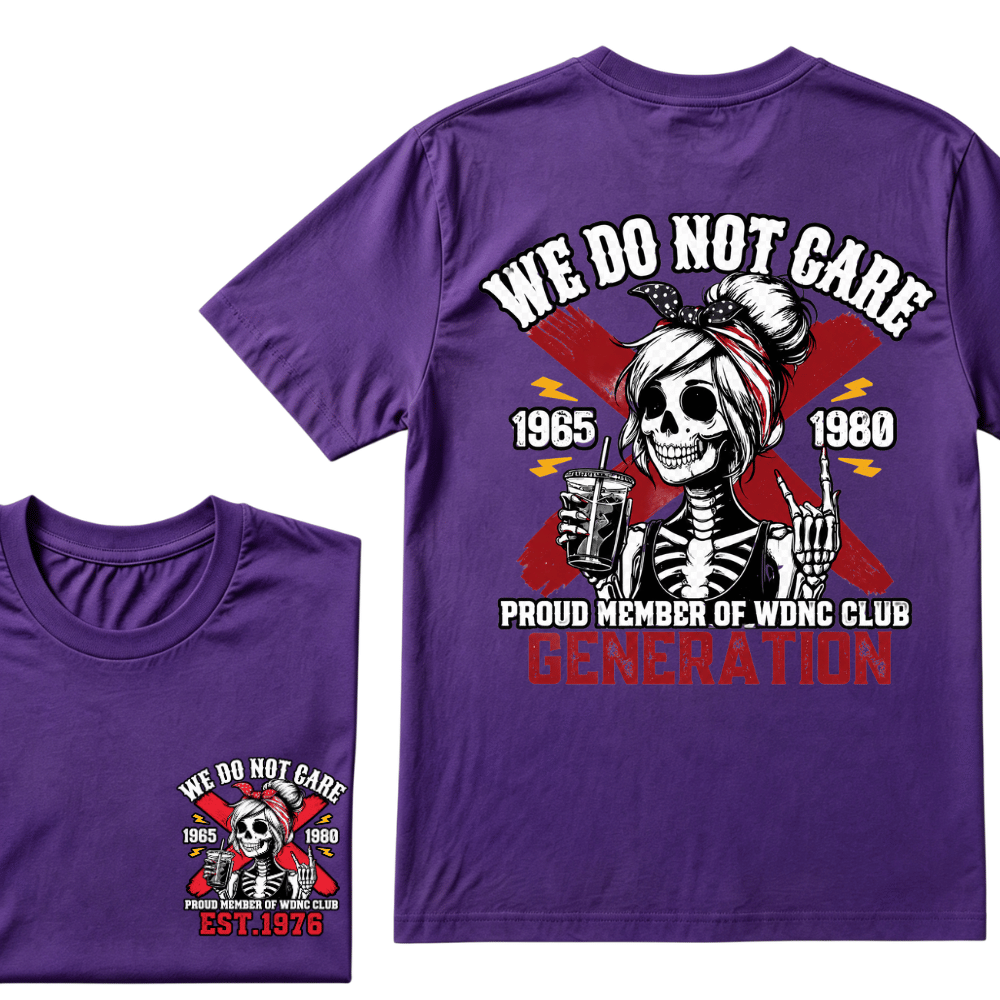 WE DO NOT CARE PROUD MEMBER OF WDNC CLUB GENERATION 1965 1980 GEN X EST.Year Customize Year Skull T-Shirt