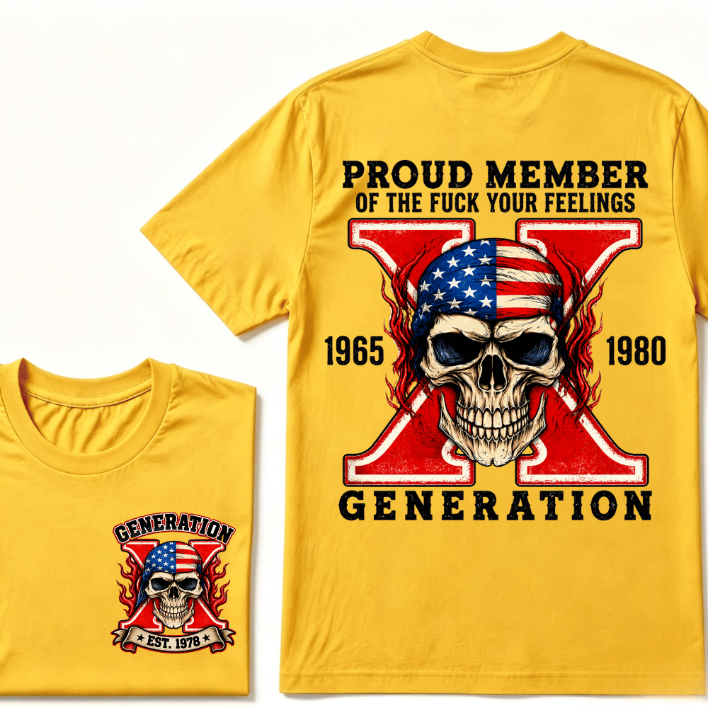 Proud Member Of Your Feelings Generation 1965-1980 Gen X Skull Custom EST Printing T-shirt