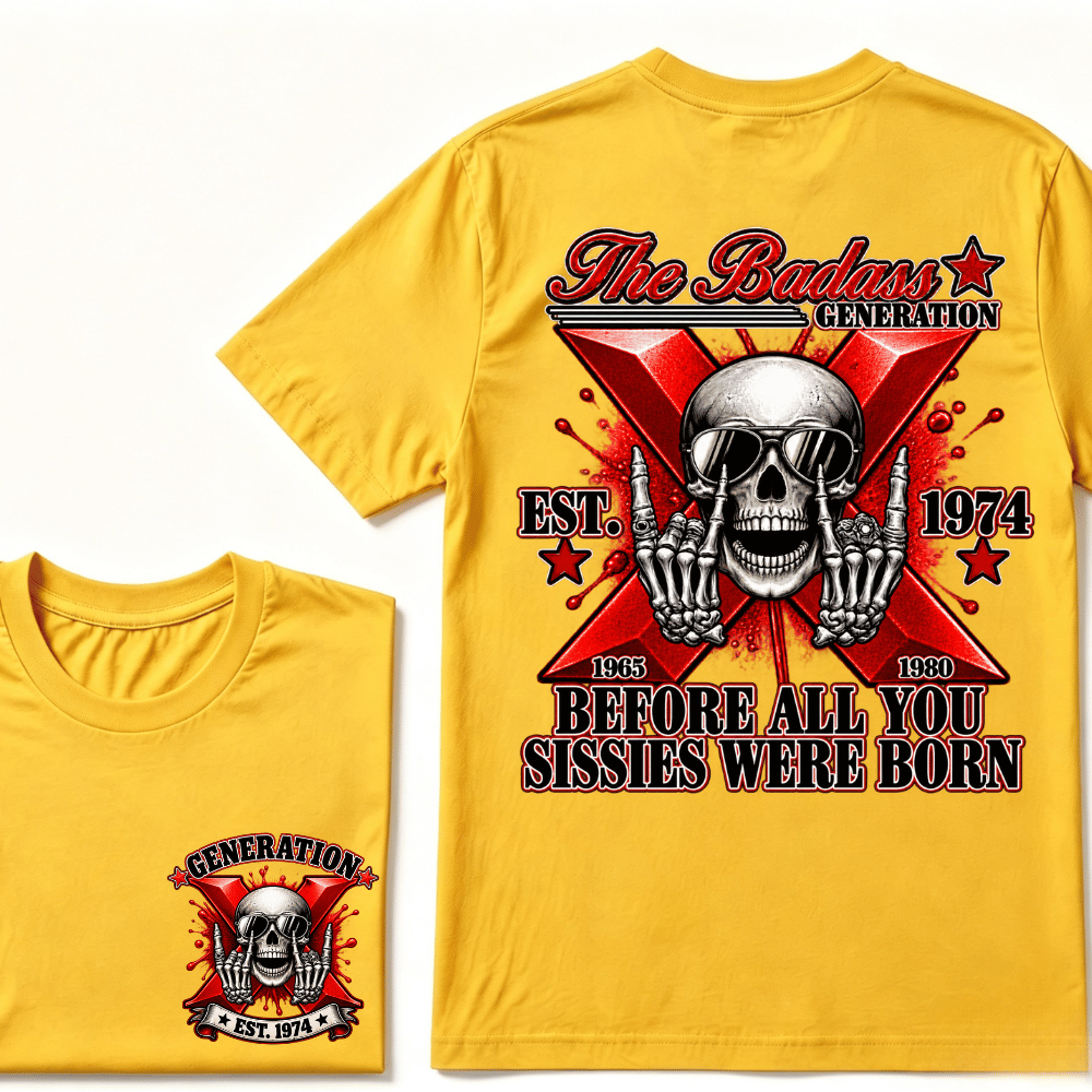 The Badass Generation X 1965-1980 Before All You  Sissies Were Born EST.Year Skull Unisex T-shirt