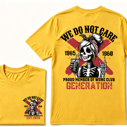 WE DO NOT CARE PROUD MEMBER OF WDNC CLUB GENERATION 1965 1980 GEN X EST.Year Customize Year Skull T-Shirt