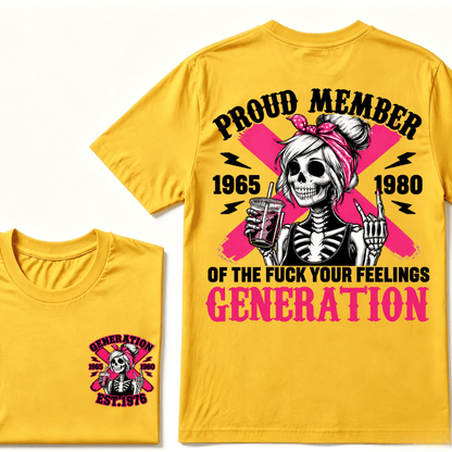 PROUD MEMBER OF THE FUCK YOUR FEELINGS 1965 1980 GEN X Customize Year Skull T-Shirt