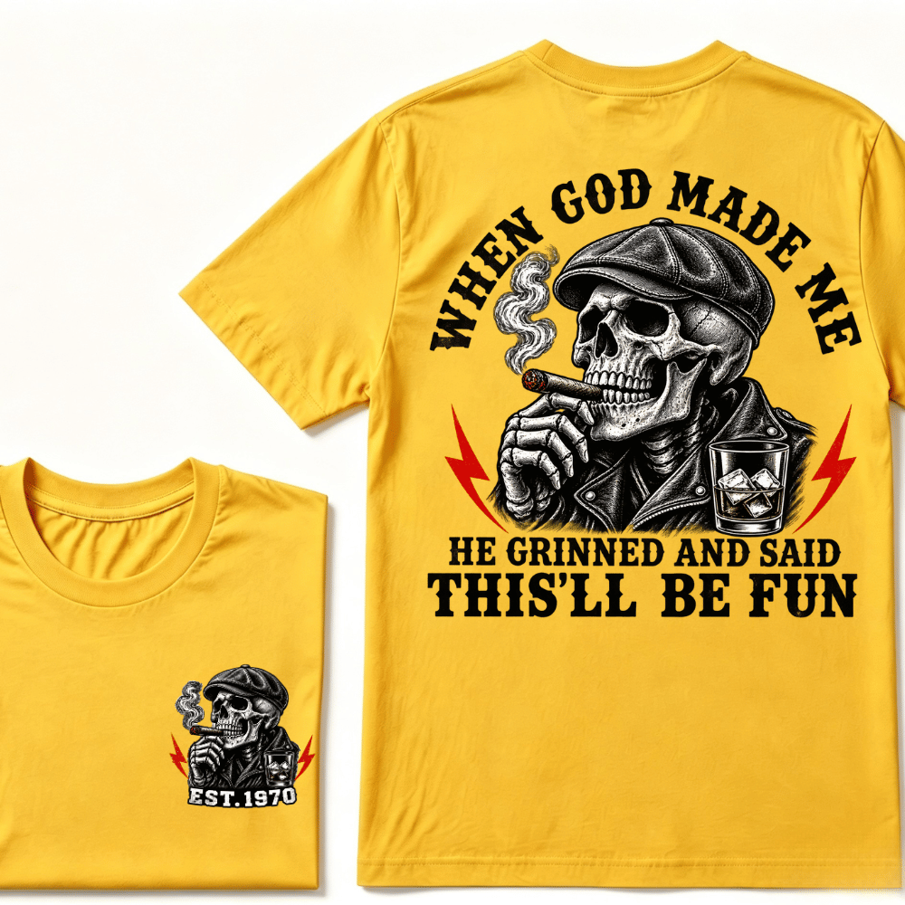 When God Made Me He Grinned And Said "This‘ll Be Fun" Custom EST.Year T-shirt