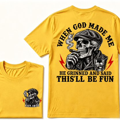 When God Made Me He Grinned And Said "This‘ll Be Fun" Custom EST.Year T-shirt