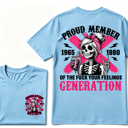 PROUD MEMBER OF THE FUCK YOUR FEELINGS 1965 1980 GEN X Customize Year Skull T-Shirt