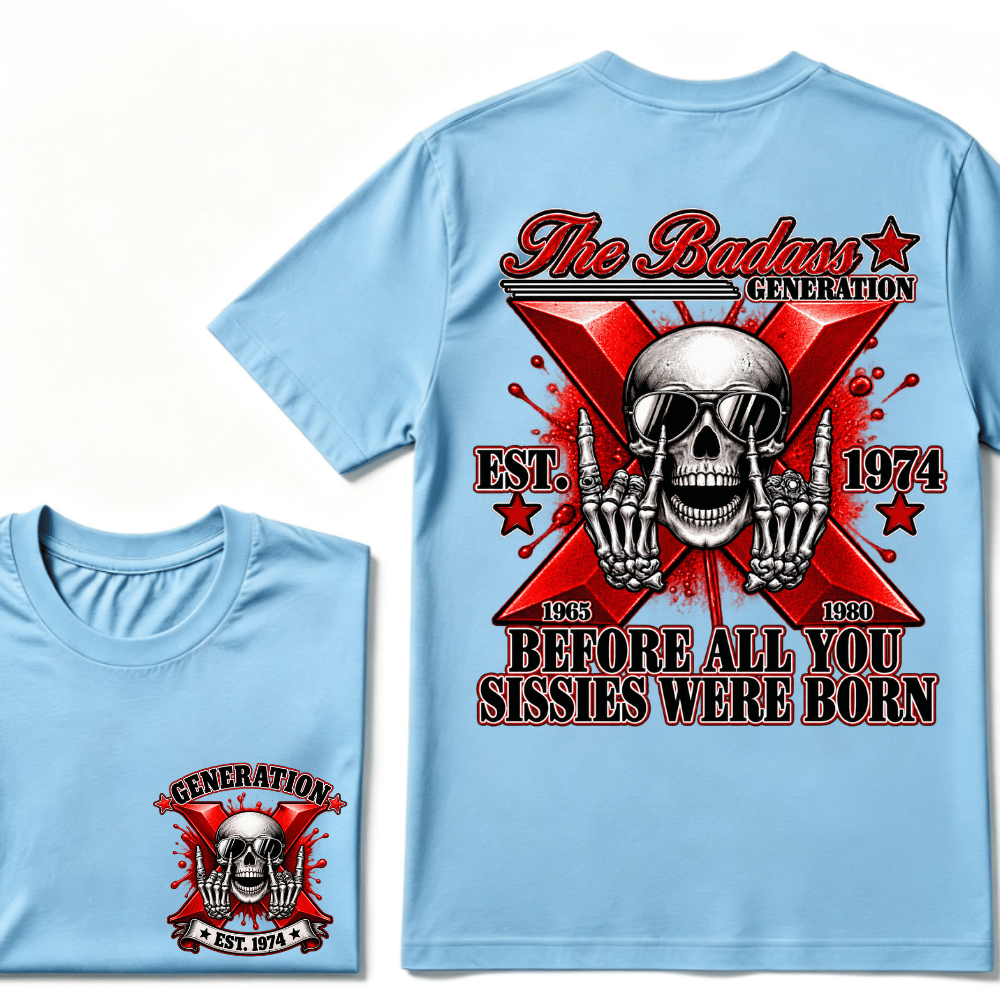 The Badass Generation X 1965-1980 Before All You  Sissies Were Born EST.Year Skull Unisex T-shirt