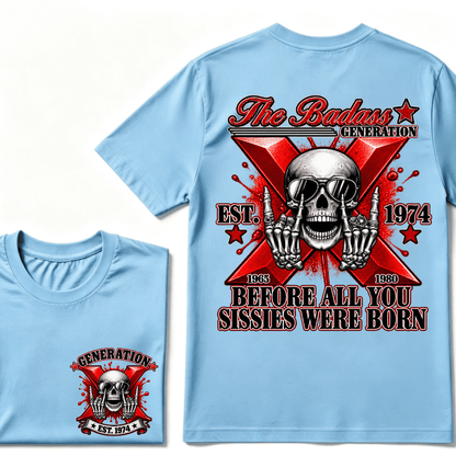 The Badass Generation X 1965-1980 Before All You  Sissies Were Born EST.Year Skull Unisex T-shirt