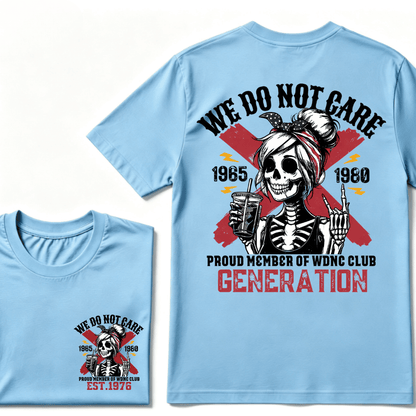WE DO NOT CARE PROUD MEMBER OF WDNC CLUB GENERATION 1965 1980 GEN X EST.Year Customize Year Skull T-Shirt