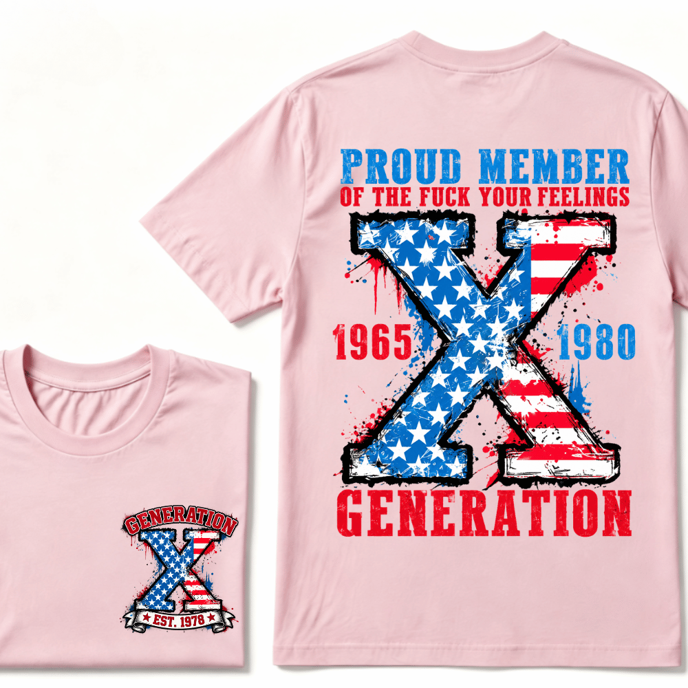 Proud Member Of Your Feelings Generation 1965-1980 Gen X Custom EST.Year Printing T-shirt