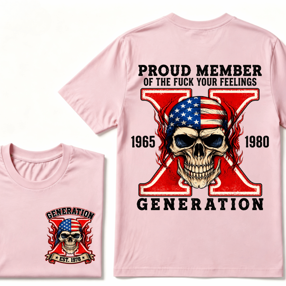 Proud Member Of Your Feelings Generation 1965-1980 Gen X Skull Custom EST Printing T-shirt