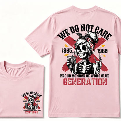 WE DO NOT CARE PROUD MEMBER OF WDNC CLUB GENERATION 1965 1980 GEN X EST.Year Customize Year Skull T-Shirt