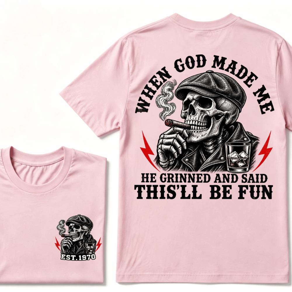 When God Made Me He Grinned And Said "This‘ll Be Fun" Custom EST.Year T-shirt