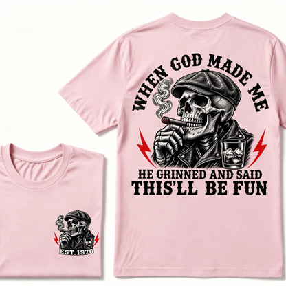 When God Made Me He Grinned And Said "This‘ll Be Fun" Custom EST.Year T-shirt