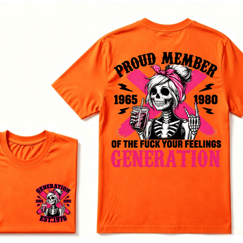 PROUD MEMBER OF THE FUCK YOUR FEELINGS 1965 1980 GEN X Customize Year Skull T-Shirt