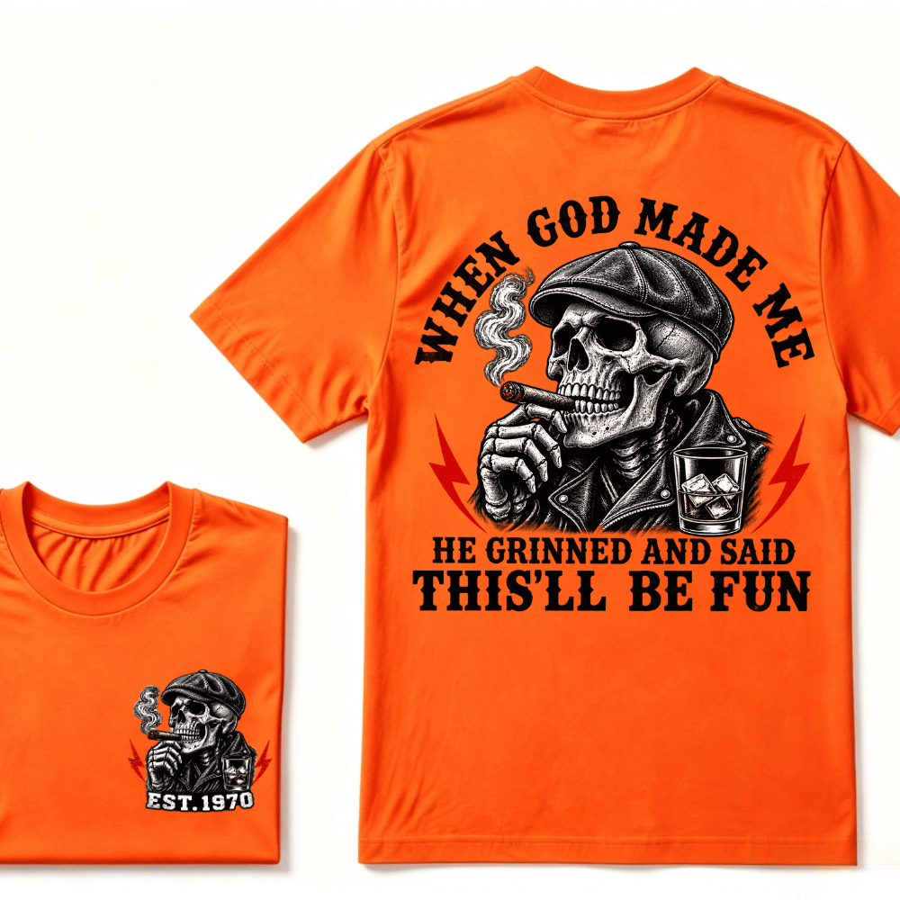 When God Made Me He Grinned And Said "This‘ll Be Fun" Custom EST.Year T-shirt